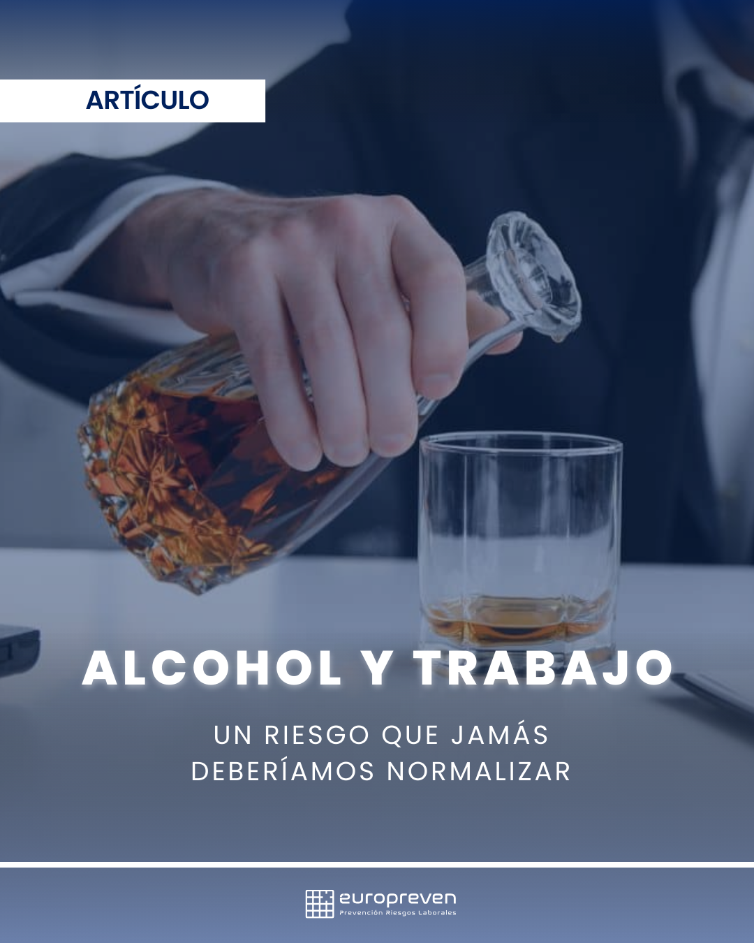 Alcohol y trabajo: un riesgo que jamás deberíamos normalizar