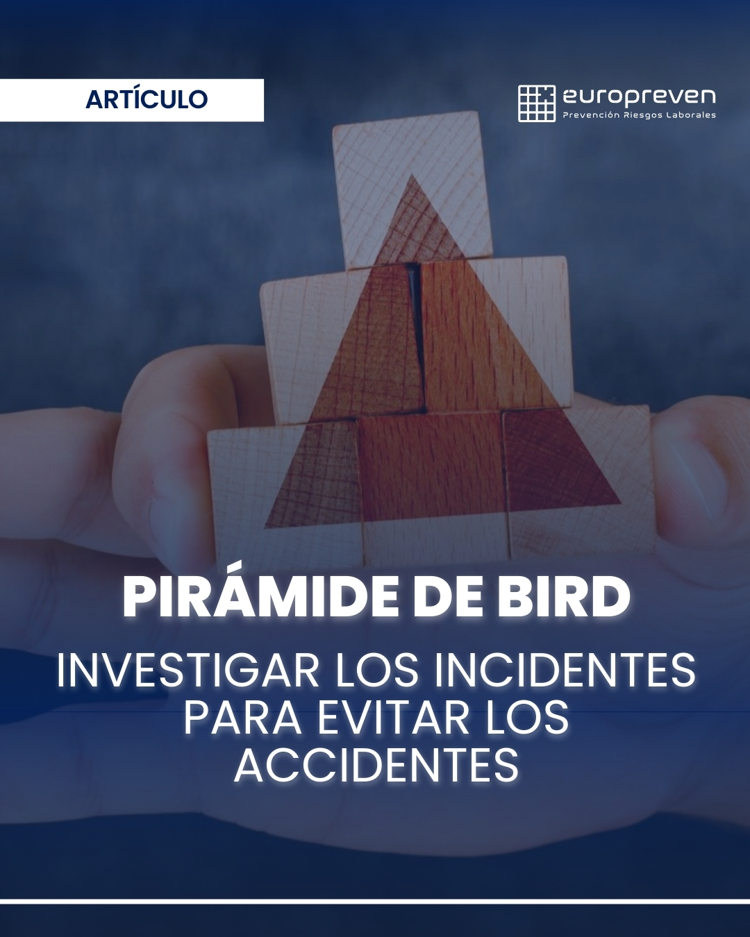 Pirámide de Bird: Investigar los incidentes para evitar los accidentes